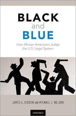 Black and Blue: How African Americans Judge the U.S. Legal System - James L. Gibson,Michael Nelson - cover