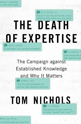 The Death of Expertise: The Campaign against Established Knowledge and Why it Matters - Tom Nichols - cover
