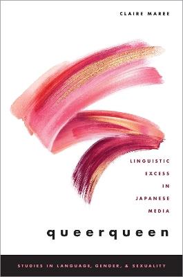 queerqueen: Linguistic Excess in Japanese Media - Claire Maree - cover
