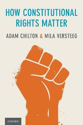 How Constitutional Rights Matter - Adam Chilton,Mila Versteeg - cover
