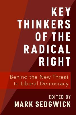 Key Thinkers of the Radical Right: Behind the New Threat to Liberal Democracy - cover
