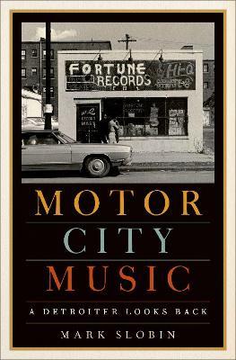 Motor City Music: A Detroiter Looks Back - Mark Slobin - cover
