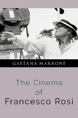 The Cinema of Francesco Rosi - Gaetana Marrone - cover