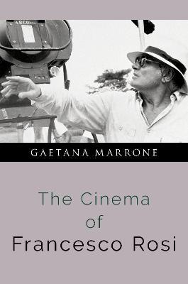 The Cinema of Francesco Rosi - Gaetana Marrone - cover