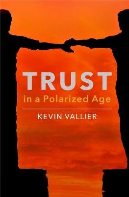 Trust in a Polarized Age - Kevin Vallier - cover