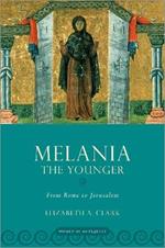 Melania the Younger: From Rome to Jerusalem