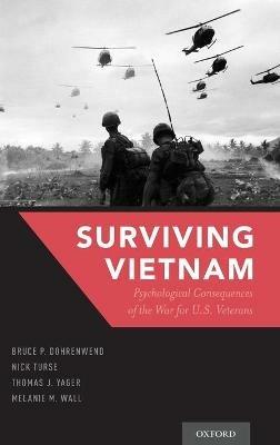 Surviving Vietnam: Psychological Consequences of the War for US Veterans - Bruce P. Dohrenwend,Nick Turse,Thomas J. Yager - cover