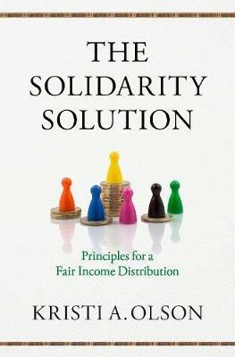 The Solidarity Solution: Principles for a Fair Income Distribution - Kristi A. Olson - cover