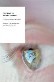 The Power of Platforms: Shaping Media and Society