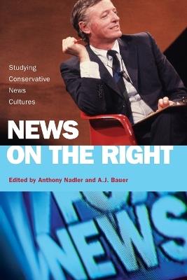 News on the Right: Studying Conservative News Cultures - cover