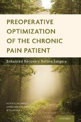 Preoperative Optimization of the Chronic Pain Patient: Enhanced Recovery Before Surgery - Heath B. McAnally,Lynda Welton Freeman,Beth Darnall - cover