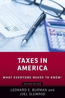 Taxes in America: What Everyone Needs to Know® - Leonard E. Burman,Joel Slemrod - cover