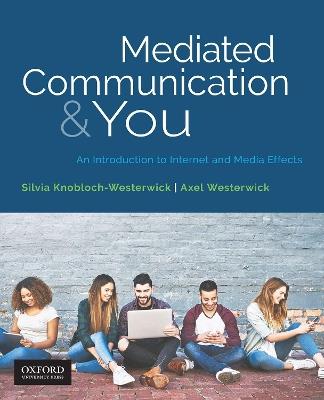Mediated Communication & You: An Introduction to Internet & Media Effects - Silvia Knobloch-Westerwick,Axel Westerwick - cover