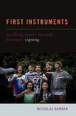 First Instruments: Teaching Music Through Harmony Signing - Nicholas Bannan - cover