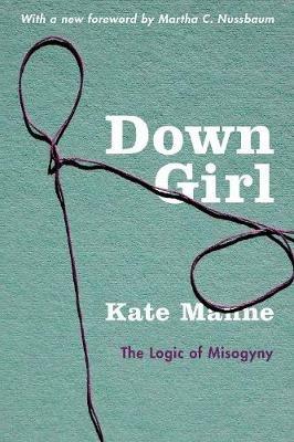 Down Girl: The Logic of Misogyny - Kate Manne - cover