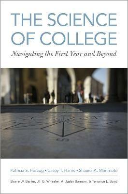 The Science of College: Navigating the First Year and Beyond - Patricia S. Herzog,Casey T. Harris,Shauna A. Morimoto - cover