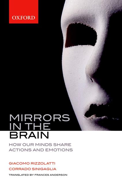 Mirrors in the Brain: How our minds share actions and emotions