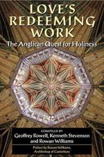 Love's Redeeming Work: The Anglican Quest for Holiness