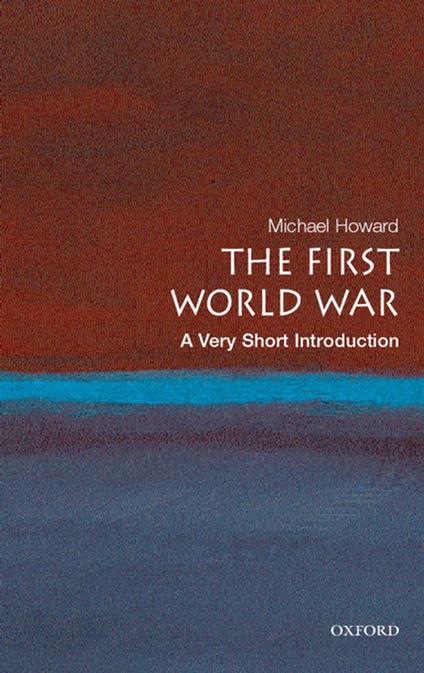 The First World War:A Very Short Introduction
