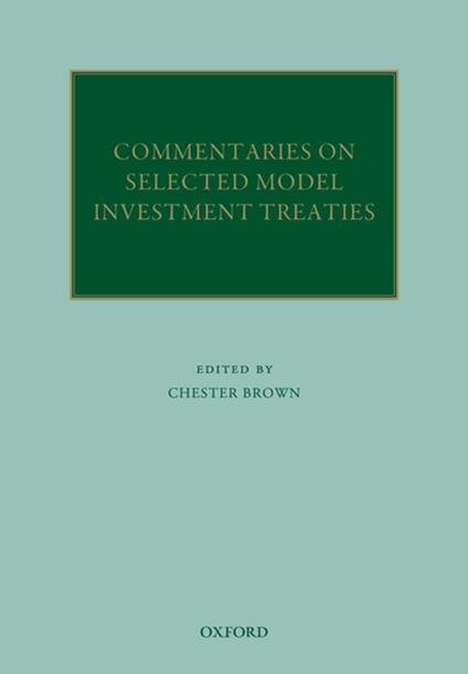Commentaries on Selected Model Investment Treaties