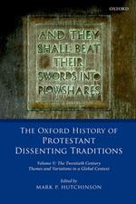 The Oxford History of Protestant Dissenting Traditions, Volume V