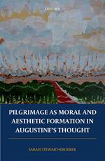 Pilgrimage as Moral and Aesthetic Formation in Augustine's Thought
