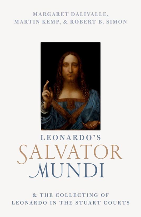 Leonardo's Salvator Mundi and the Collecting of Leonardo in the Stuart Courts