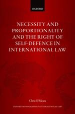 Necessity and Proportionality and the Right of Self-Defence in International Law