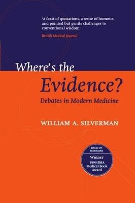 Where's the Evidence?: Debates in Modern Medicine - William A. Silverman - cover