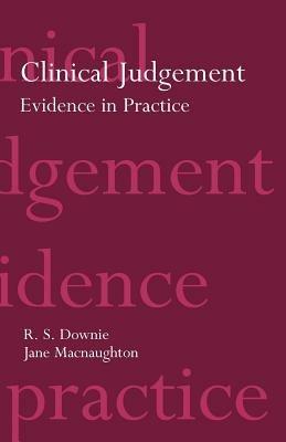 Clinical Judgement: Evidence in Practice - Robin Downie,Jane Macnaughton - cover