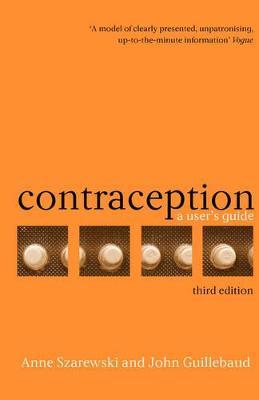Contraception: A User's Handbook - Anne Szarewski,John Guillebaud - cover