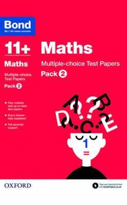 Bond 11+: Maths: Multiple-choice Test Papers (for GL Assessment & other 11 plus exams): Pack 2 - Sarah Lindsay,Bond 11+ - cover