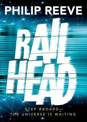 Railhead: shortlisted for the CILIP Carnegie Medal 2017 - Philip Reeve - cover