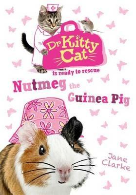 Dr KittyCat is ready to rescue: Nutmeg the Guinea Pig - Jane Clarke - cover