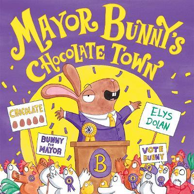 Mayor Bunny's Chocolate Town - Elys Dolan - cover