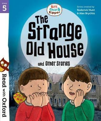 Read with Oxford: Stage 5: Biff, Chip and Kipper: The Strange Old House and Other Stories - Roderick Hunt,Paul Shipton - cover