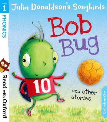 Read with Oxford: Stage 1: Julia Donaldson's Songbirds: Bob Bug and Other Stories - Julia Donaldson - cover
