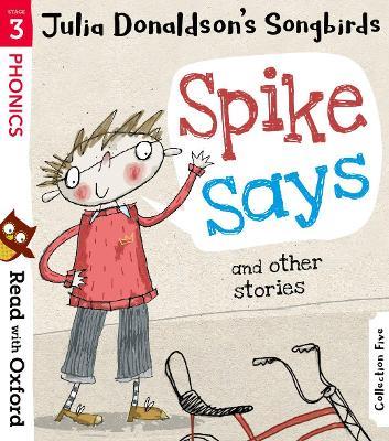 Read with Oxford: Stage 3: Julia Donaldson's Songbirds: Spike Says and Other Stories - Julia Donaldson - cover