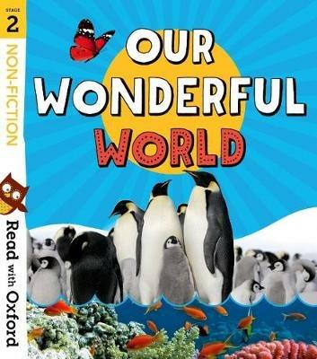 Read with Oxford: Stage 2: Non-fiction: Our Wonderful World - Rob Alcraft,Becca Heddle,Liz Miles - cover