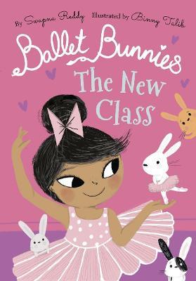 Ballet Bunnies: The New Class - Swapna Reddy - cover