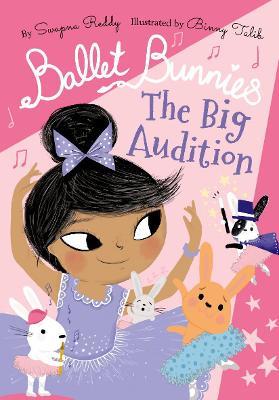 Ballet Bunnies: The Big Audition - Swapna Reddy - cover