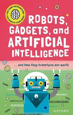 Very Short Introduction for Curious Young Minds: Robots, Gadgets, and Artificial Intelligence - Tom Jackson - cover