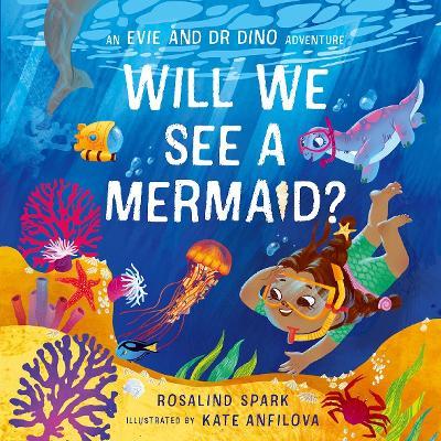 Evie & Dr Dino: Will We See a Mermaid? - Rosalind Spark - cover
