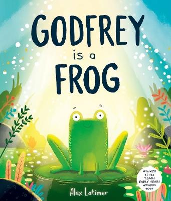 Godfrey is a Frog - Alex Latimer - cover