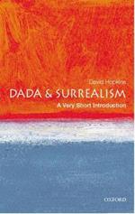 Dada and Surrealism: A Very Short Introduction