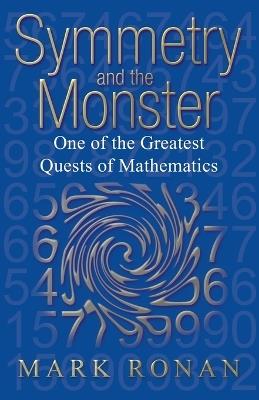 Symmetry and the Monster: One of the greatest quests of mathematics - Mark Ronan - cover