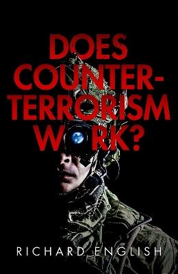 Does Counter-Terrorism Work? - Richard English - cover