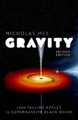 Gravity: From Falling Apples to Supermassive Black Holes - Nicholas Mee - cover