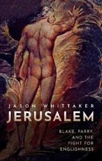 Jerusalem: Blake, Parry, and the Fight for Englishness