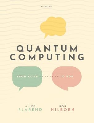 Quantum Computing: From Alice to Bob - Alice Flarend,Robert Hilborn - cover